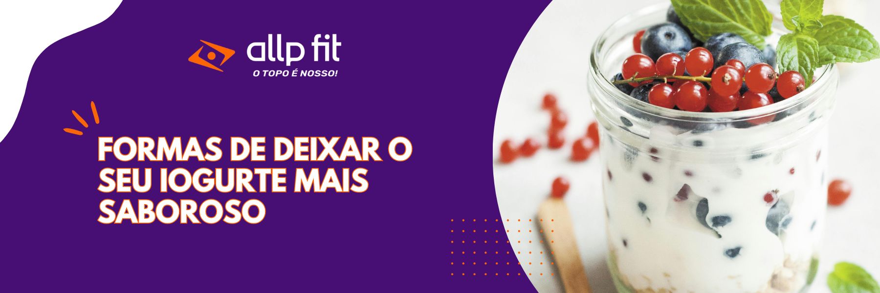 Formas de deixar o seu iogurte mais saboroso