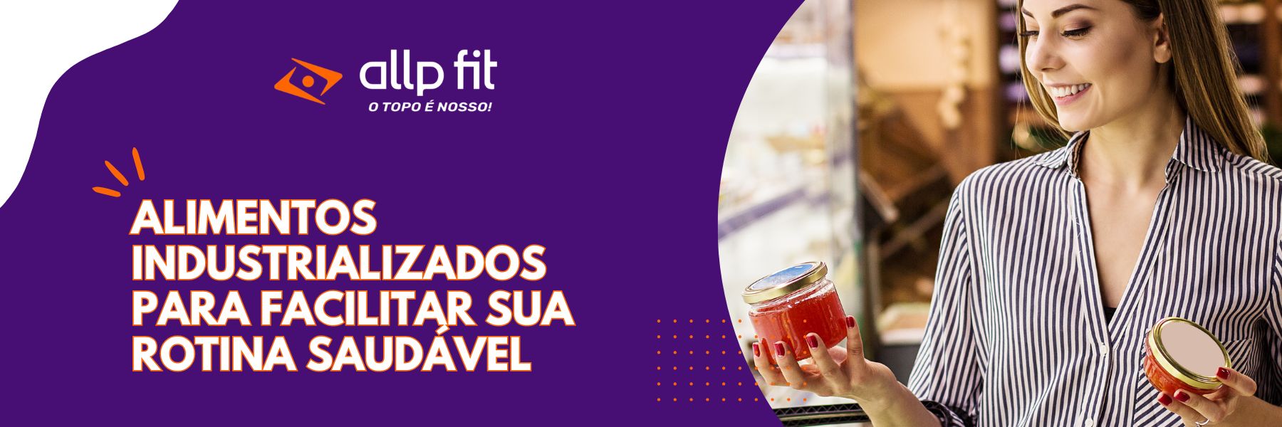Alimentos industrializados para facilitar sua rotina saudável