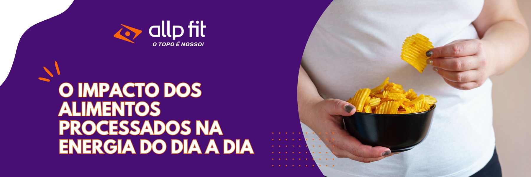 O impacto dos alimentos processados ​​na energia do dia a dia