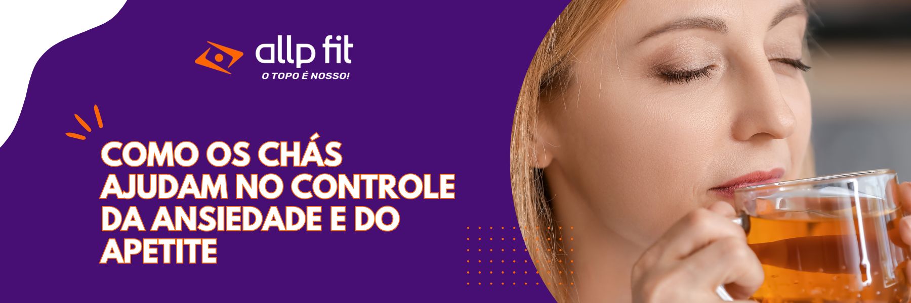 Como os chás ajudam no controle da ansiedade e do apetite