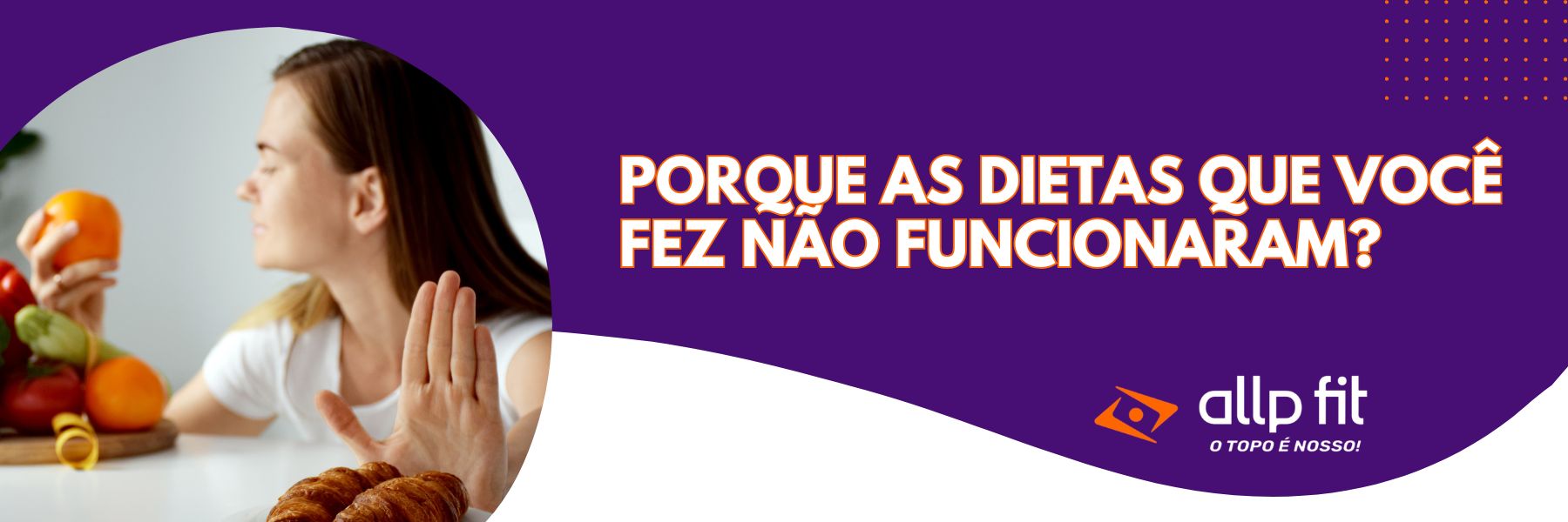 Porque as dietas que você fez não funcionaram?