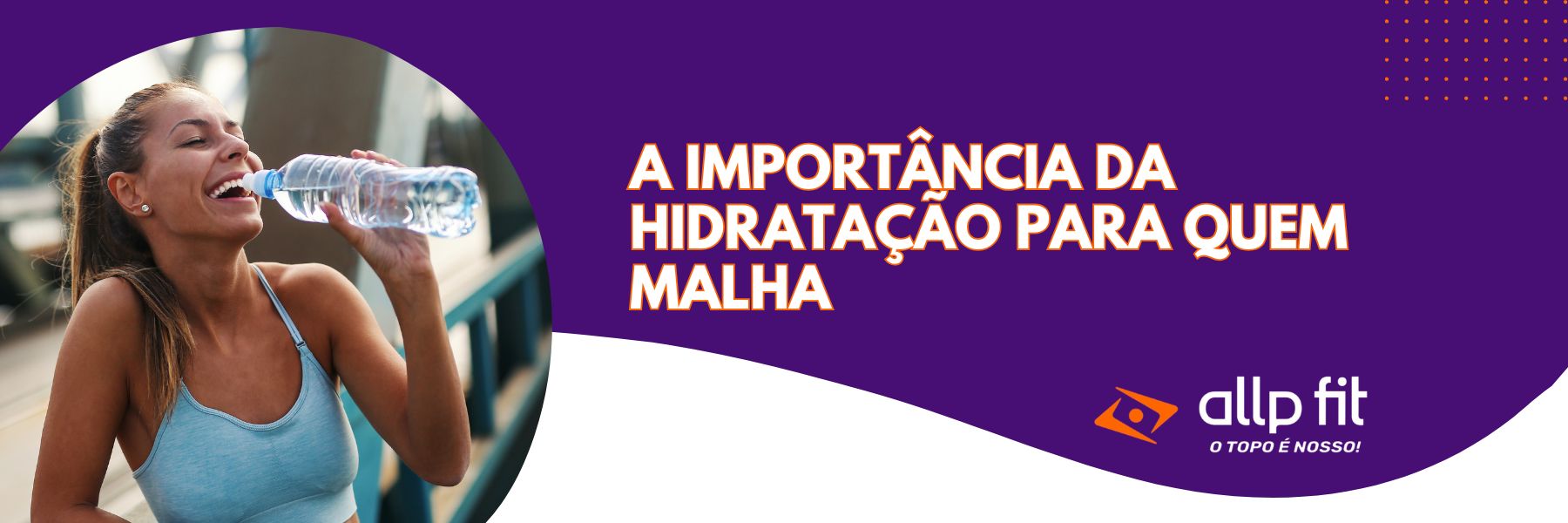 A importância da hidratação para quem malha